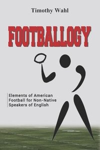 bokomslag Footballogy: Elements of American Football for Non-Native Speakers of English