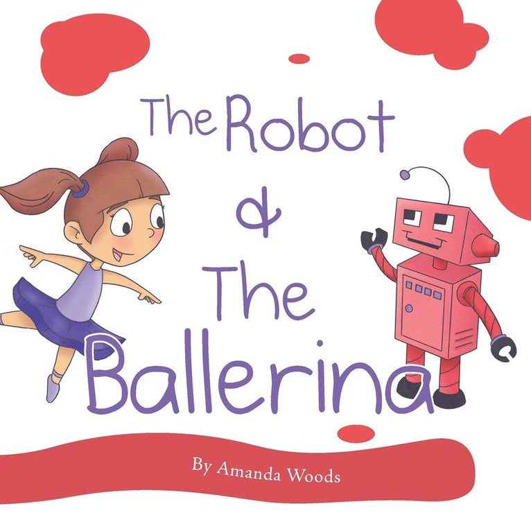 Amanda Woods - Robot & The Ballerina, Häftad