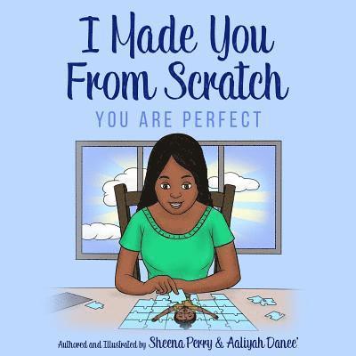 I Made You From Scratch: You Are Perfect 1