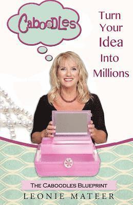 bokomslag The Caboodles Blueprint: Turn Your Idea Into Millions