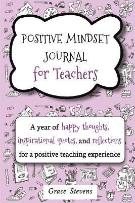 bokomslag Positive Mindset Journal For Teachers: A Year of Happy Thoughts, Inspirational Quotes, and Reflections for a Positive Teaching Experience (Teacher Gif