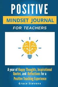 bokomslag Positive Mindset Journal For Teachers: Year of Happy Thoughts, Inspirational Quotes, and Reflections for a Positive Teaching Experience (Academic Edit