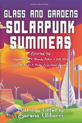 Julia K Patt, Wendy Nikel, Sarena Ulibarri, Julia K. Patt, D.K. Mok, Jennifer Lee Rossman, Stefani Cox, Shel Graves, Holly Schofield, Jerri Jerreat, Jaymee Goh, Commando Jugendstil, Blake Jessop, Edward Edmonds, Sam S. Kepfield, Gregory Scheckler, M. Lopes da Silva, Helen Kenwright, Charlotte M. Ray, Sarena Ulibarri - Glass and Gardens, Häftad