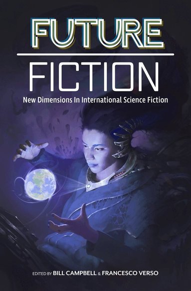 Carlos Hernandez, James Patrick Kelly, Clelia Farris, Xia Jia, T.L. Huchu, Bill Campbell, Francesco Verso - Future Fiction, Häftad