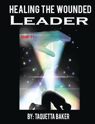 Taquetta Shashon Baker - Healing The Wounded Leader, Häftad