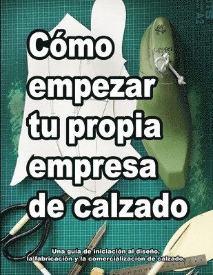 Wade Motawi, Andrea Motawi - Cómo empezar tu propia empresa de calzado, Häftad