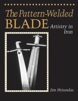 Jim Hrisoulas - Pattern-Welded Blade, Häftad