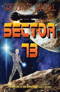 bokomslag Sector 73: Book One in the Gypsy King sci-fi series