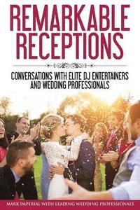 bokomslag Remarkable Receptions: Conversations with Leading Wedding Professionals