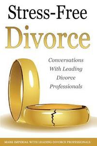bokomslag Stress-Free Divorce Volume 01: Leading Divorce Professionals Speak