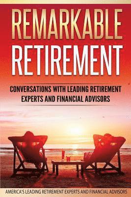 bokomslag Remarkable Retirement Volume 1: Conversations with Leading Retirement Experts and Financial Advisors