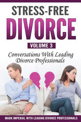 Jennifer Mitchell, Stewart Andrew Alexander - Stress-Free Divorce Volume 03: Conversations With Leading Divorce Professionals, Häftad