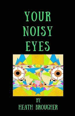 Your Noisy Eyes 1