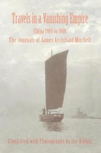 bokomslag Travels in a Vanishing Empire, China 1915 to 1918