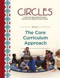 bokomslag CIRCLES - A Culturally Appropriate Preschool Curriculum for American Indian Children: Book 1: The Core Curriculum Approach