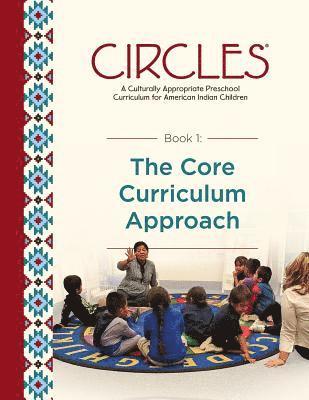 CIRCLES - A Culturally Appropriate Preschool Curriculum for American Indian Children: Book 1: The Core Curriculum Approach 1