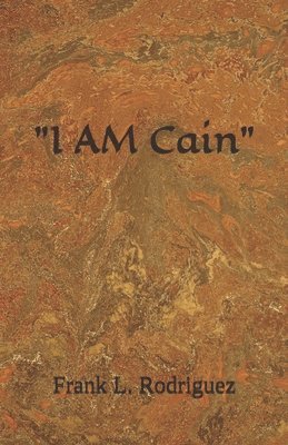 bokomslag &quot;I AM Cain&quot;