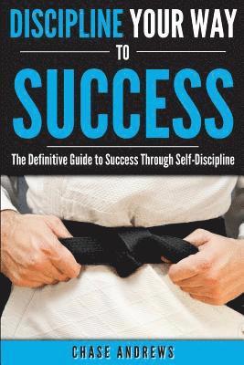 Discipline Your Way to Success