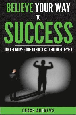 Chase Andrews - Believe Your Way to Success, Häftad