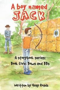 bokomslag Bows and BBs: A Boy Named Jack - a storybook series - Book 5