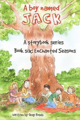 Enchanted Seasons: A Boy Named Jack- a storybook series - Book Six 1