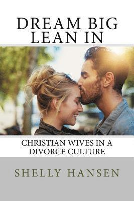 bokomslag Dream Big, Lean In: Christian Wives in a Divorce Culture