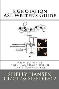 bokomslag signotation ASL Writer's Guide: How to Write Sign Language Using the 5 Parameters