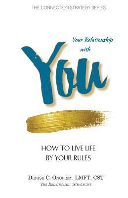 Denise C. Onofrey - Your Relationship with You: How to Live Life by Your Rules, Häftad