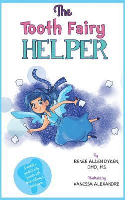 Renee Allen Dyken - Tooth Fairy Helper, Inbunden