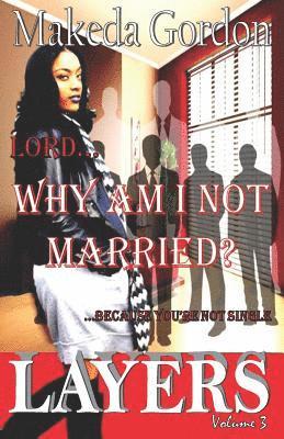 Lord, Why Am I Not Married: Because You're Not Single 1
