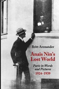 bokomslag Anais Nin's Lost World: Paris in Words and Pictures, 1924-1939