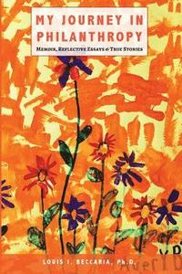 bokomslag My Journey in Philanthropy: Memoir, Reflective Essays & True Stories