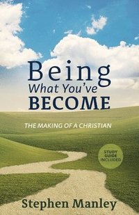 bokomslag Being What You've Become: The Making of a Christian