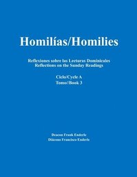 bokomslag Homilías/Homilies Reflexiones sobre las Lecturas Dominicales Reflections on the Sunday Readings: Ciclo/Cycle A tomo/Book 3