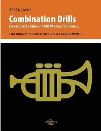 bokomslag Combination Drills: Developed Scales in Odd Meters, Volume 2. For Trumpet & Other Treble Clef Instruments