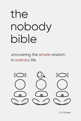 bokomslag The Nobody Bible: Uncovering the Simple Wisdom in Ordinary Life