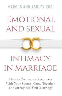 Marcus Kusi, Ashley Kusi - Emotional and Sexual Intimacy in Marriage, Häftad