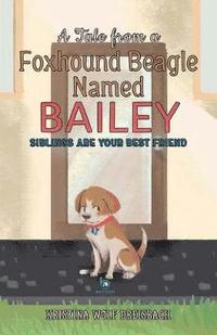bokomslag A Tale From a Foxhound Beagle Named Bailey