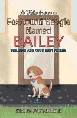 A Tale From a Foxhound Beagle Named Bailey 1