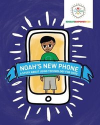 bokomslag Noah's New Phone: A Story About Using Technology for Good