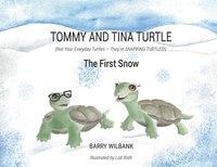 bokomslag Tommy and Tina Turtle: (Not Your Everyday Turtles - They're SNAPPING TURTLES!) - The First Snow