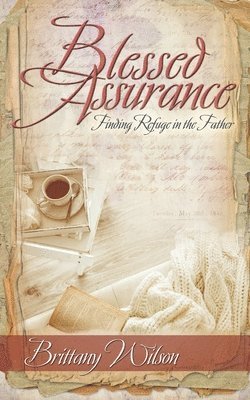 bokomslag Blessed Assurance: Finding Refuge in the Father