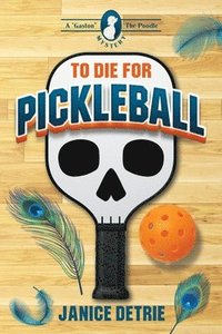 bokomslag To Die for Pickleball