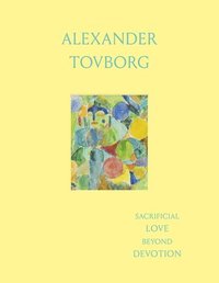 bokomslag Alexander Tovborg: Sacrificial Love Beyond Devotion