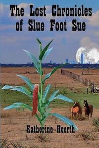 bokomslag The Lost Chronicles of Slue Foot Sue: And Other Tales of the Legendary