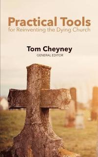 bokomslag Practical Tools Practical Tools For Reinventing The Dying Church
