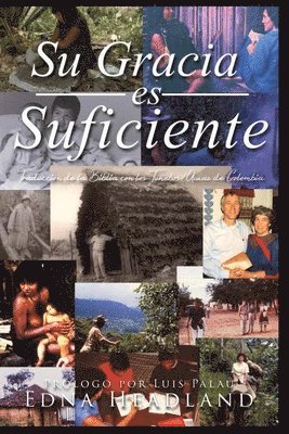 bokomslag Su Gracia es Suficiente: Traducción de la Biblía con los Tunebos/Uwas de Colombia