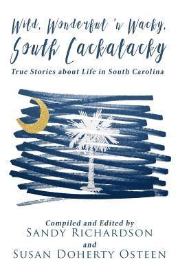 bokomslag Wild, Wonderful 'n Wacky South Cackalacky: True Stories about Life in South Carolina