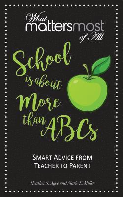 Heather S. Agee, Marie E. Miller - School is about More than ABC's: What Matters Most of All, Häftad