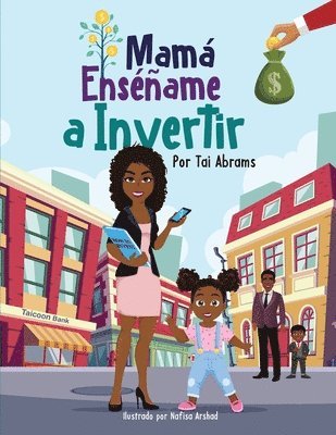 Mama Ensename a Invertir (Teach Me How to Invest Mommy) (Spanish Edition) 1